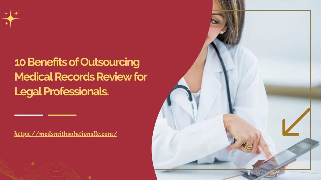 10 Benefits of Outsourcing Medical Records Review for Legal Professionals