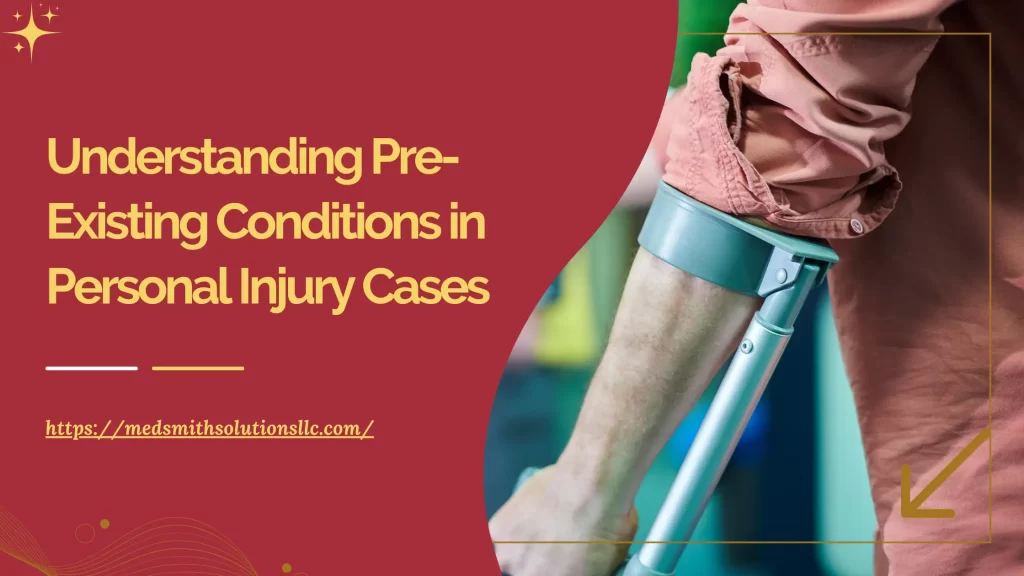 Understanding Pre-Existing Conditions in Personal Injury Cases