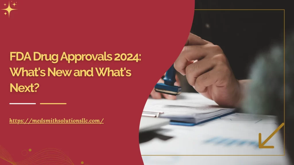 FDA Drug Approvals 2024 Whats New and Whats Next