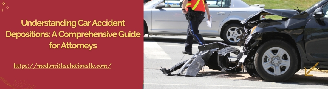 Understanding Car Accident Depositions A Comprehensive Guide for Attorneys