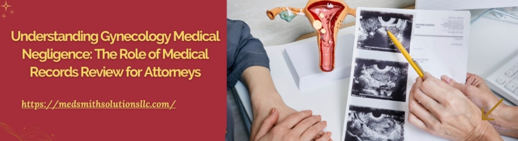 Understanding Gynaecology Medical Negligence The Role of Medical Records Review for Attorneys 1