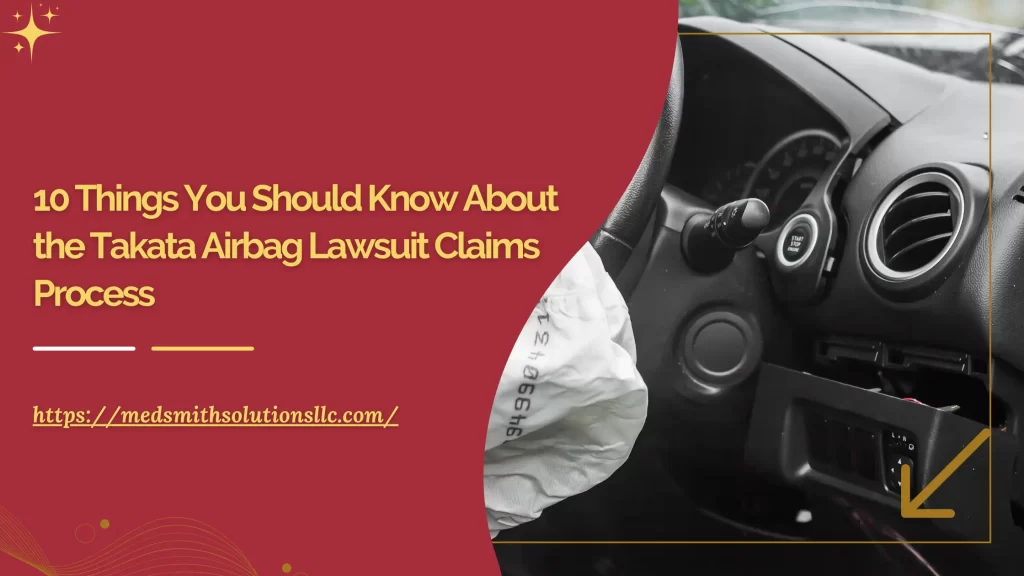 10 Things You Should Know About the Takata Airbag Lawsuit Claims Process