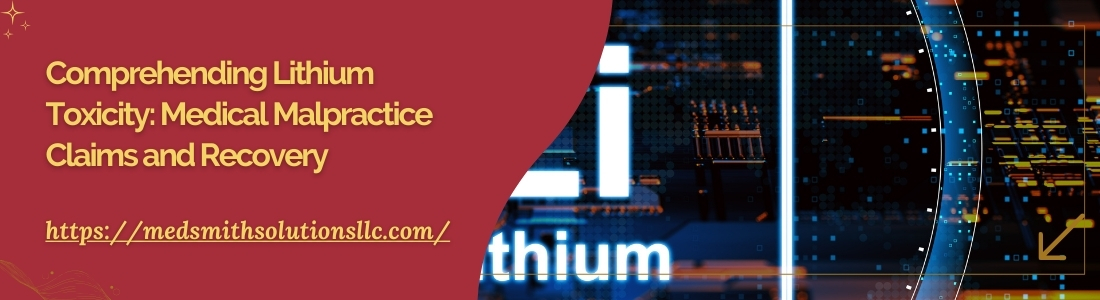 Comprehending Lithium Toxicity Medical Malpractice Claims and Recovery