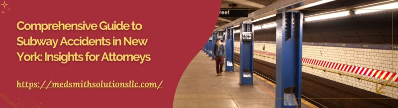 Comprehensive Guide to Subway Accidents in New York Insights for Attorneys