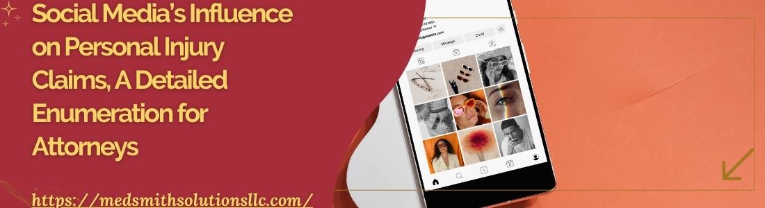 Social Media’s Influence on Personal Injury Claims, A Detailed Enumeration for Attorneys