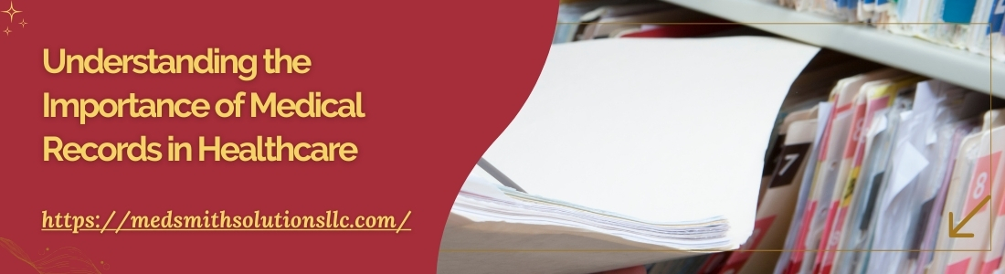 Understanding the Importance of Medical Records in Healthcare