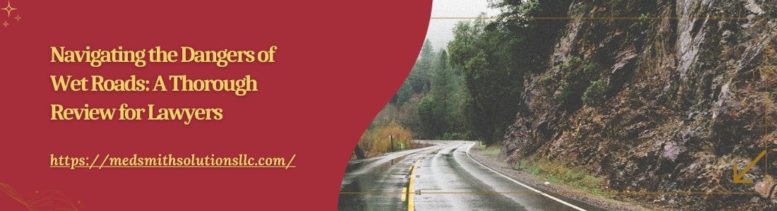 Navigating the Dangers of Wet Roads A Thorough Review for Lawyers