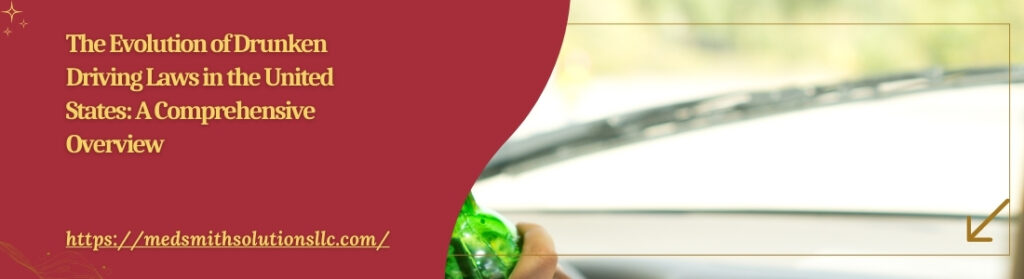 The Evolution of Drunken Driving Laws in the United States: A Comprehensive Overview The Evolution of Drunken Driving Laws in the United States A Comprehensive Overview