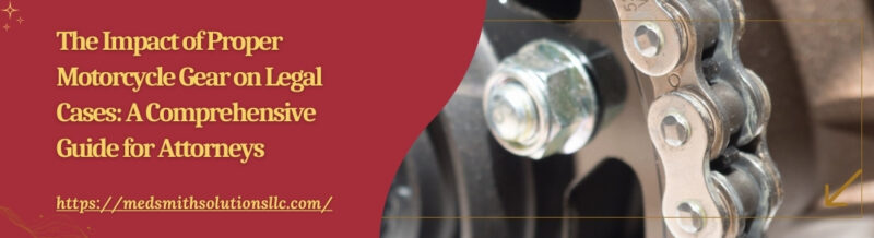 The Impact of Proper Motorcycle Gear on Legal Cases A Comprehensive Guide for Attorneys