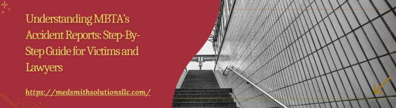 Understanding MBTA’s Accident Reports Step-By-Step Guide for Victims and Lawyers
