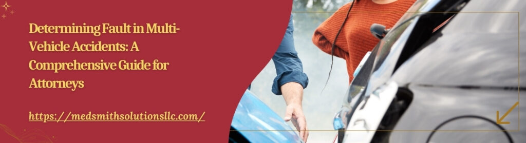 Determining Fault in Multi-Vehicle Accidents: A Comprehensive Guide for Attorneys Determining Fault in Multi-Vehicle Accidents A Comprehensive Guide for Attorneys
