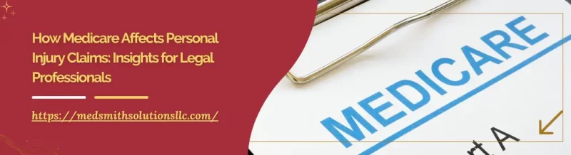 How Medicare Affects Personal Injury Claims: Insights for Legal Professionals