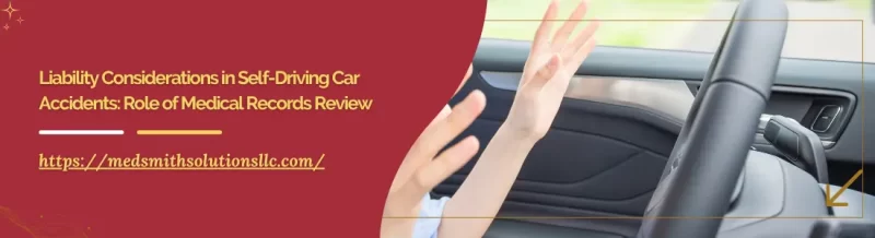 Liability Considerations in Self-Driving Car Accidents: Role of Medical Records Review