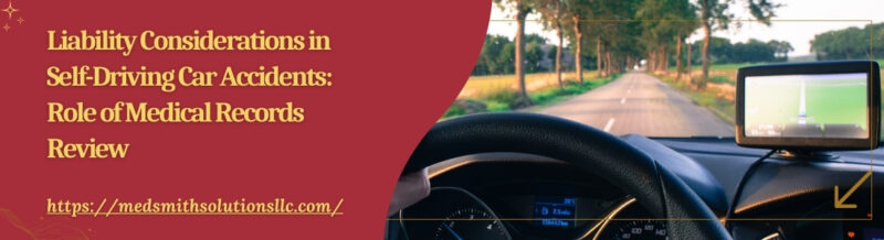 Liability Considerations in Self-Driving Car Accidents Role of Medical Records Review