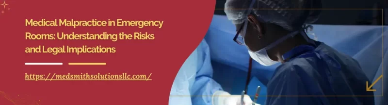 Medical Malpractice in Emergency Rooms: Understanding the Risks and Legal Implications