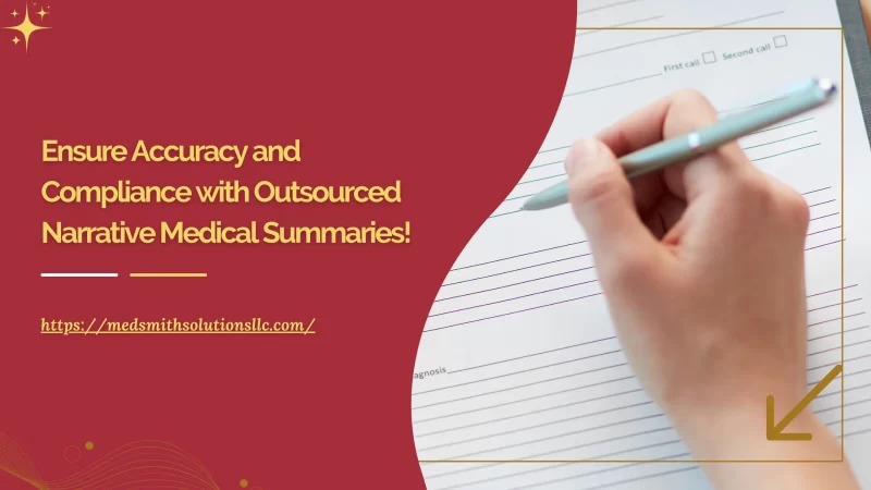 Ensure Accuracy and Compliance with Outsourced Narrative Medical Summaries!