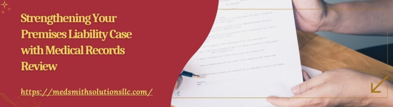 Strengthening Your Premises Liability Case with Medical Records Review