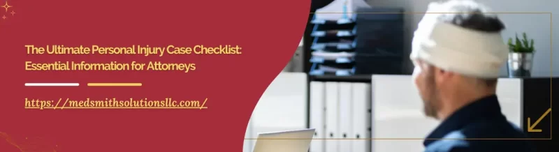 The Ultimate Personal Injury Case Checklist: Essential Information for Attorneys