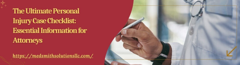 The Ultimate Personal Injury Case Checklist: Essential Information for Attorneys