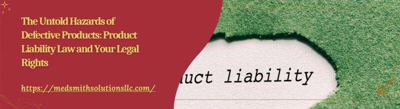 The Untold Hazards of Defective Products Product Liability Law and Your Legal Rights