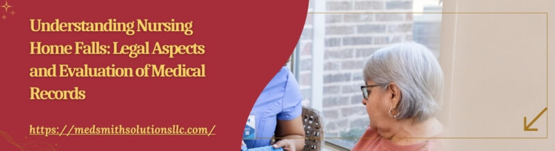 Understanding Nursing Home Falls Legal Aspects and Evaluation of Medical Records