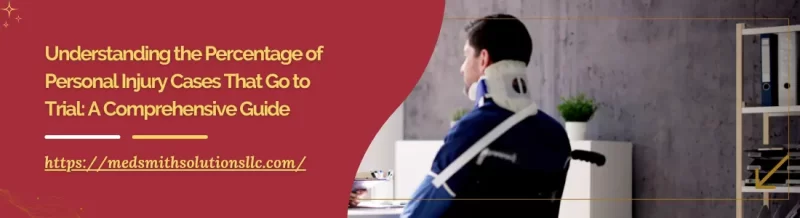 Understanding the Percentage of Personal Injury Cases That Go to Trial: A Comprehensive Guide
