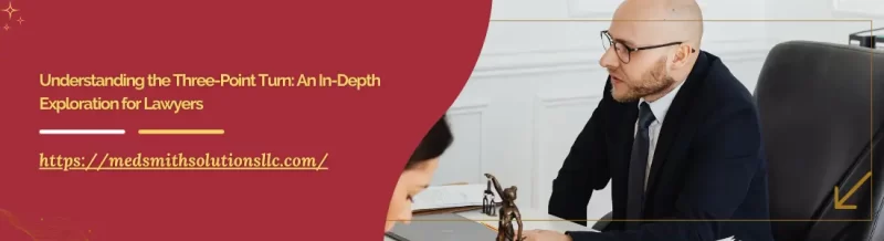 Understanding the Three-Point Turn: An In-Depth Exploration for Lawyers