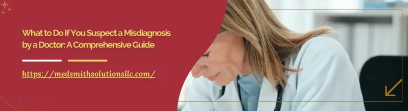 What to Do If You Suspect a Misdiagnosis by a Doctor: A Comprehensive Guide
