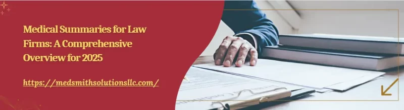 Medical Summaries for Law Firms: A Comprehensive Overview for 2025
