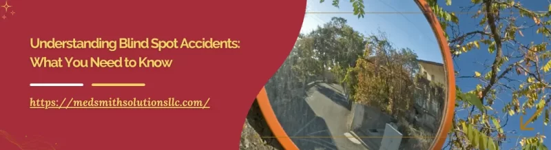 Understanding Blind Spot Accidents: What You Need to Know