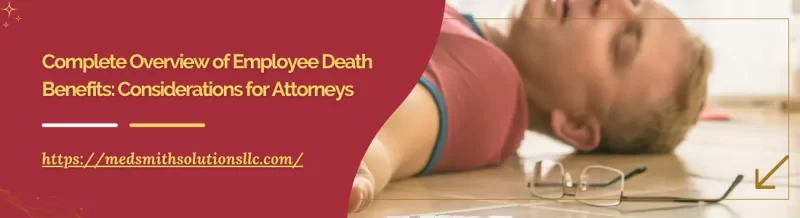 Complete Overview of Employee Death Benefits: Considerations for Attorneys