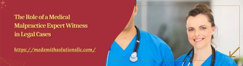 The Role of a Medical Malpractice Expert Witness in Legal Cases