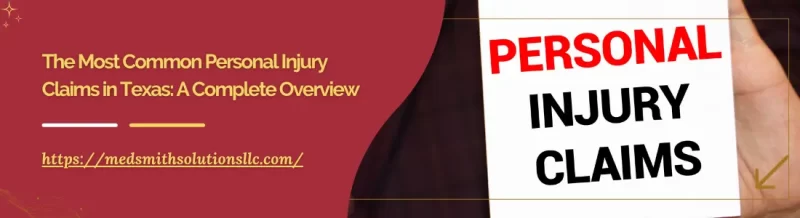The Most Common Personal Injury Claims in Texas: A Complete Overview