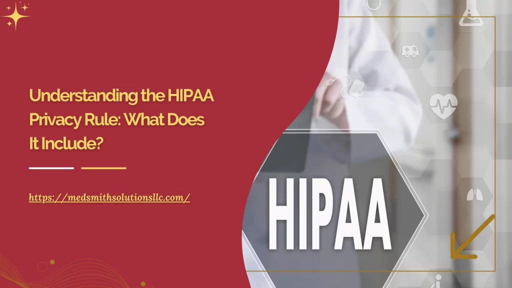 Understanding the HIPAA Privacy Rule: What Does It Include?