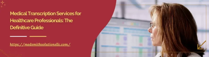 Medical Transcription Services for Healthcare Professionals: The Definitive Guide