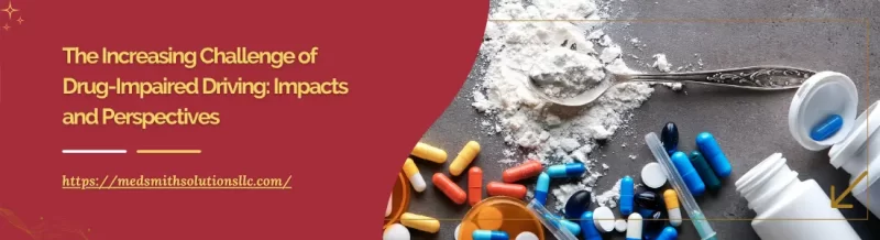 The Increasing Challenge of Drug-Impaired Driving: Impacts and Perspectives
