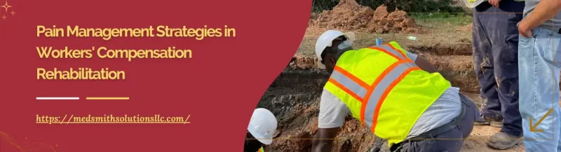 Pain Management Strategies in Workers' Compensation Rehabilitation