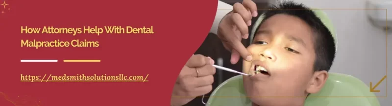 How Attorneys Help With Dental Malpractice Claims