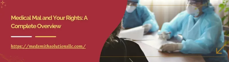 Medical Mal and Your Rights: A Complete Overview