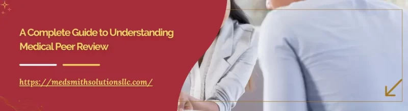 A Complete Guide to Understanding Medical Peer Review