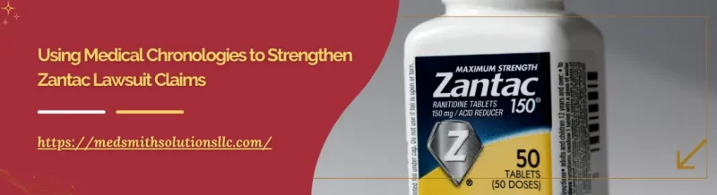 Using Medical Chronologies to Strengthen Zantac Lawsuit Claims
